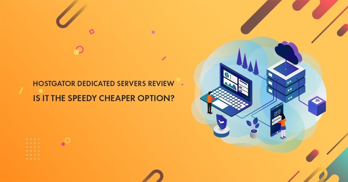 HostGator dedicated servers review Is it the cheapest Option?