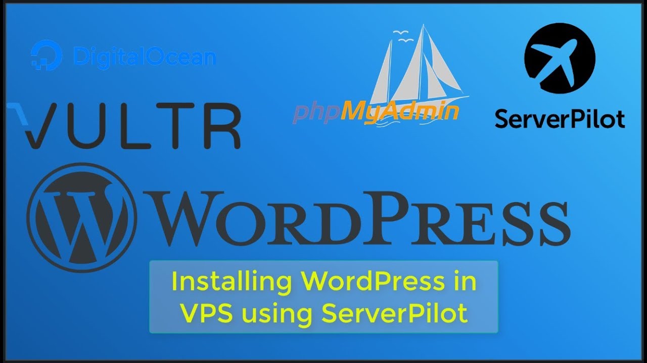 Install WordPress in VPS (Vultr, DigitalOcean) using ServerPilot YouTube