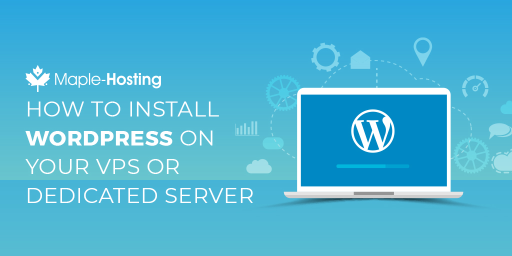 A Guide to Installing Wordpress on a VPS or Dedicated Server