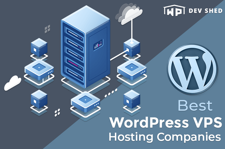 Best WordPress VPS Hosting Companies (2021) » WP Dev Shed